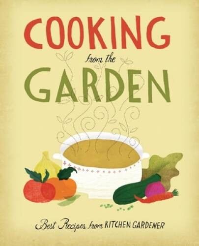 Cooking from the Garden: Best Recipes from Kitchen Gardener – VERY GOOD