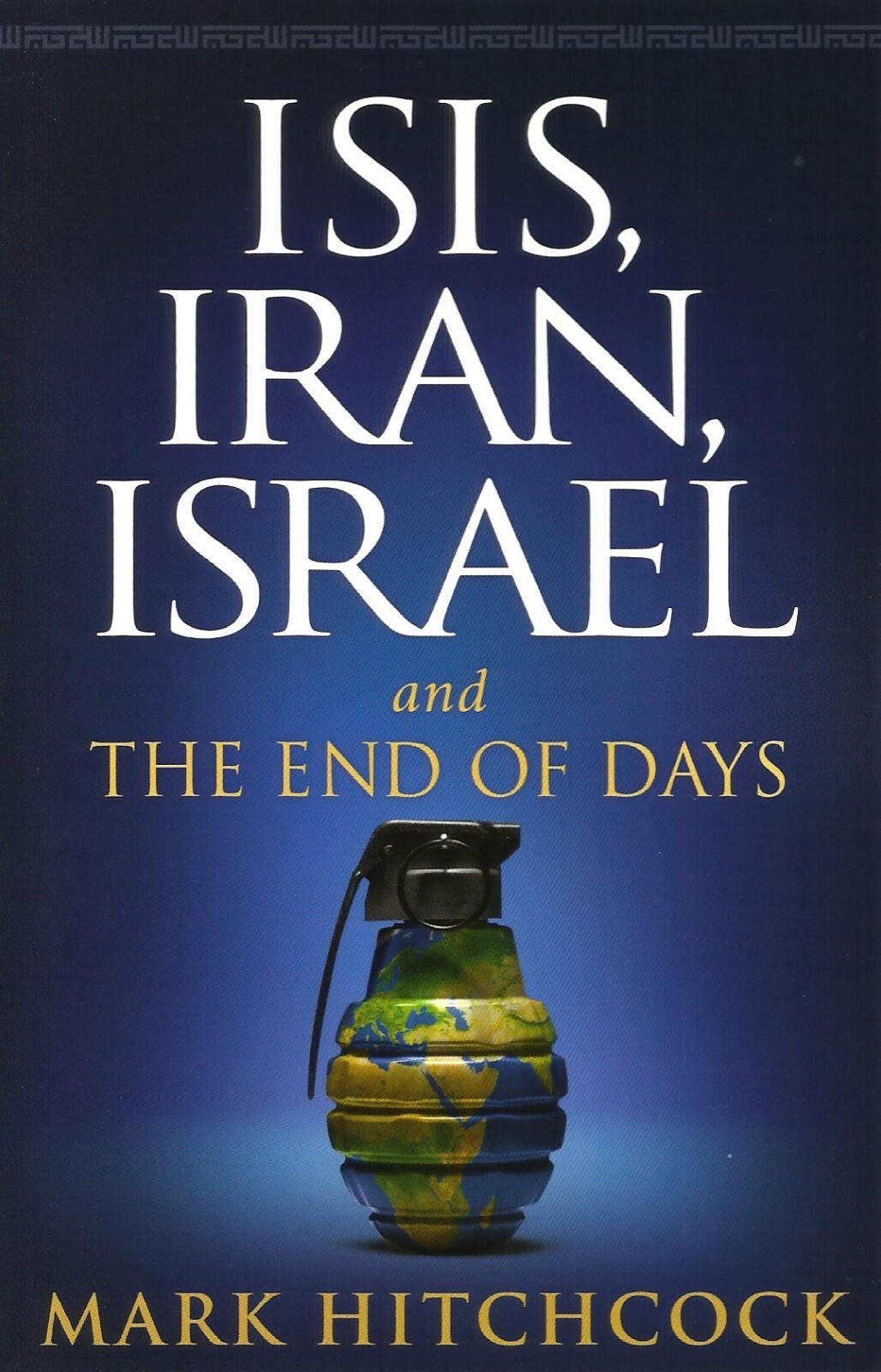 ISIS, Iran, Israel: And the End of Days by Mark Hitchcock, 2013, 2016 **NEW**