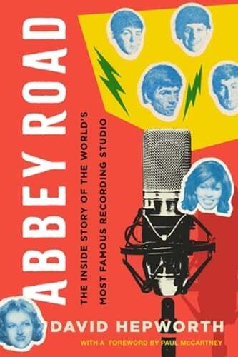Abbey Road: The Inside Story of the World’s Most Famous Recording Studio: New