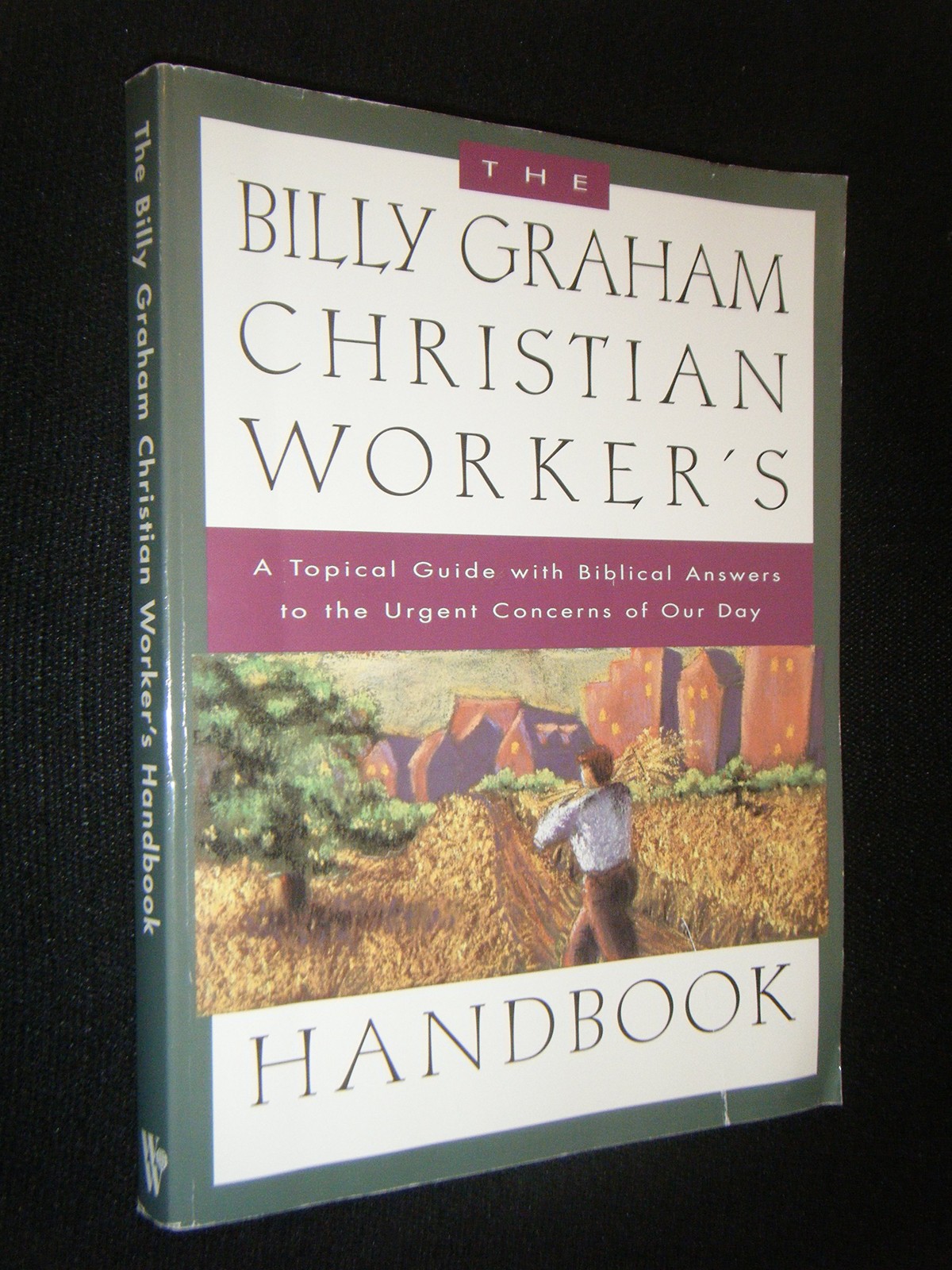 The Billy Graham Christian Worker’s Handbook: A Topical Guide with Biblical …