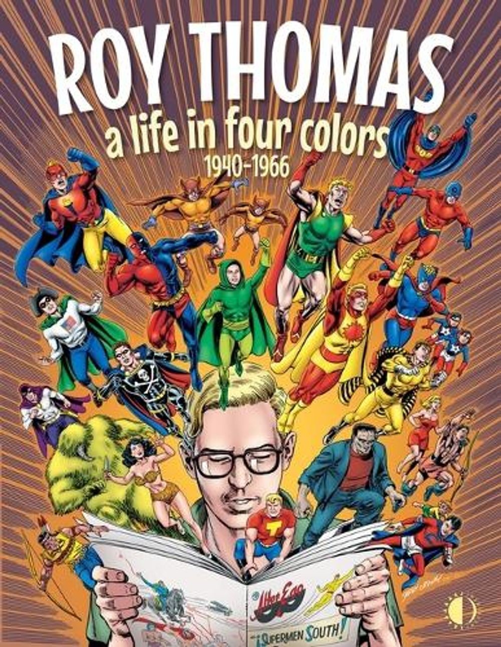 Roy Thomas: A Life in Four Colors, 1940-1966 by Roy Thomas Hardcover Book