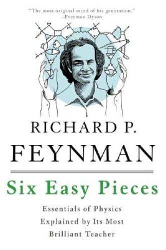 Six Easy Pieces: Essentials of Physics Explained by Its Most Brilliant – GOOD