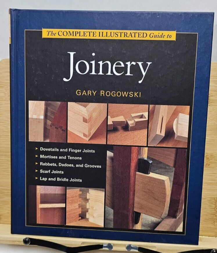 The Complete Illustrated Guide To Joinery Hardcover Gary Rogowski Woodworking