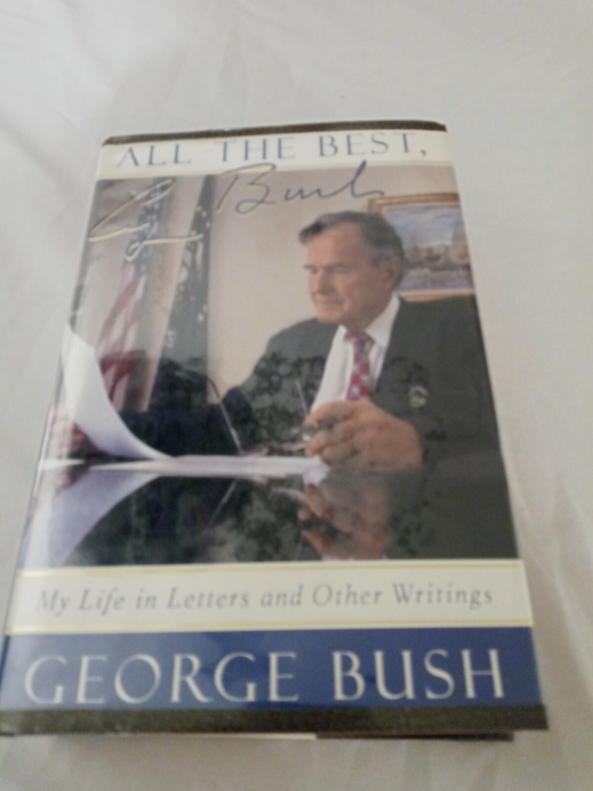 All the Best, George Bush : My Life in Letters and Other Writings by George W. …