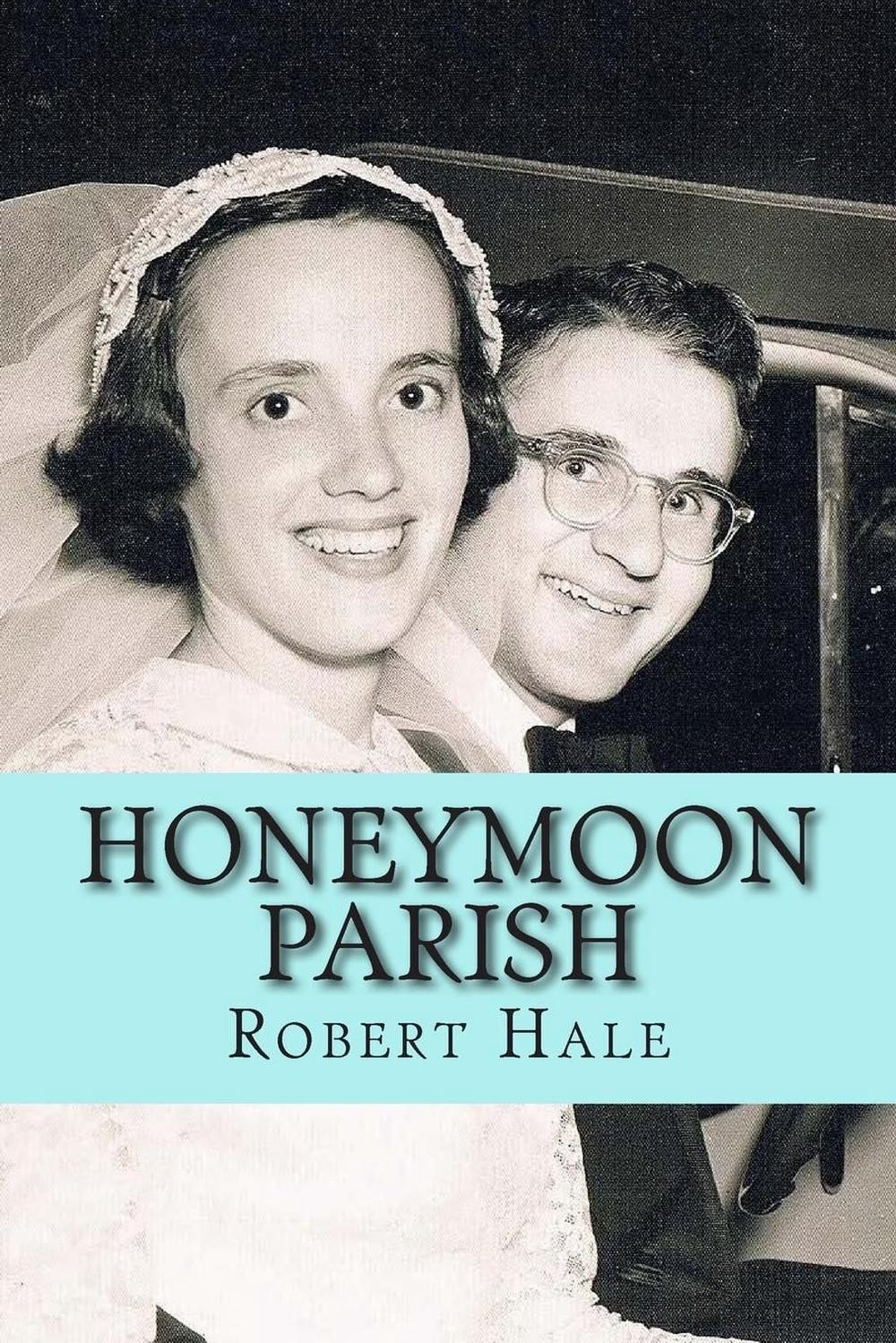 Honeymoon Parish: A Humorous Novel by Robert L. Hale Sr (English) Paperback Book