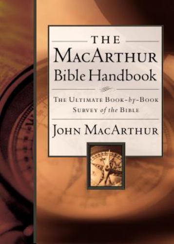 The MacArthur Bible Handbook: The Ultimate Book-By-Book Survey of the Bible,…