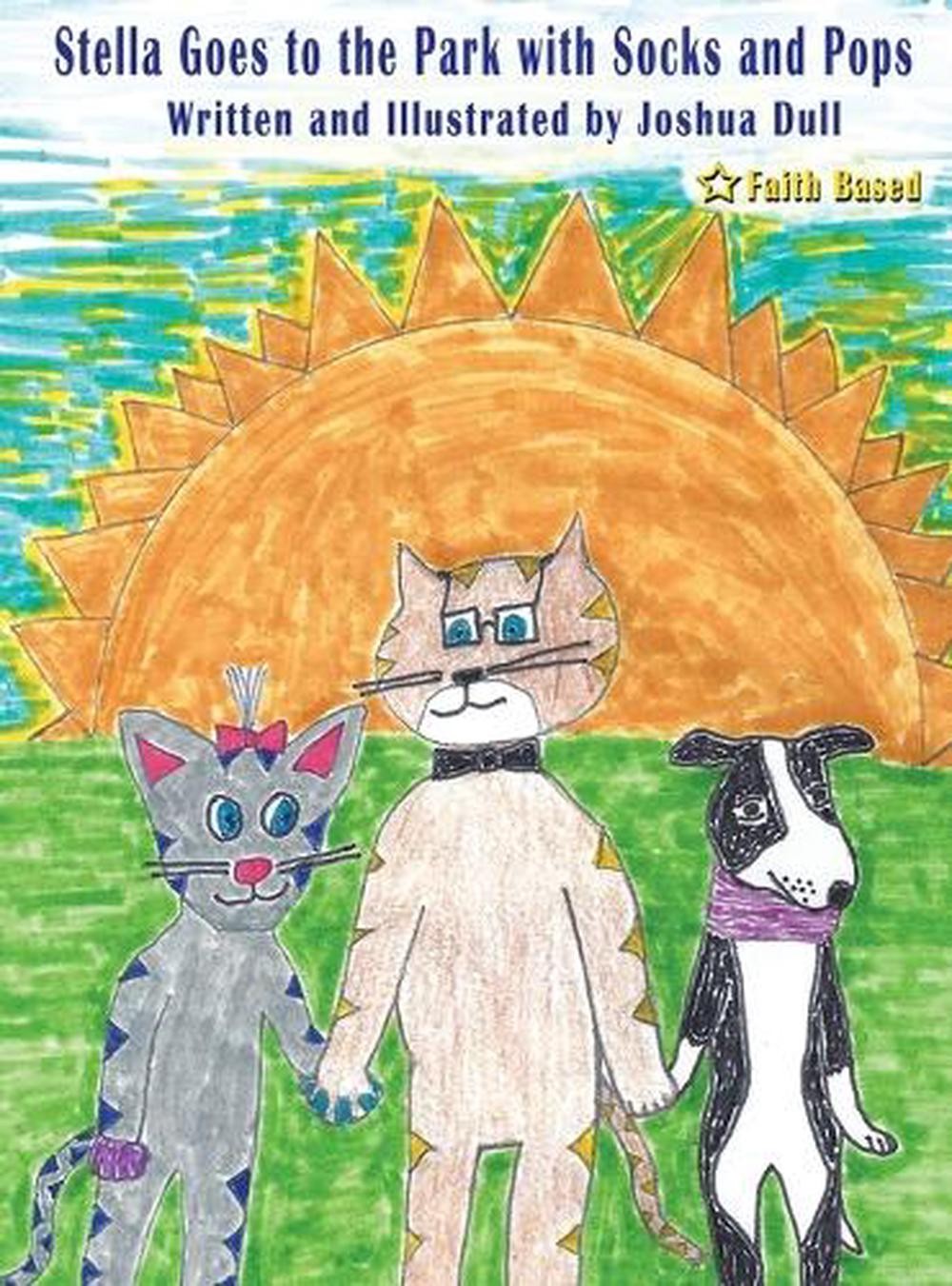 Stella Goes to the Park with Socks and Pops by Joshua Dull Hardcover Book