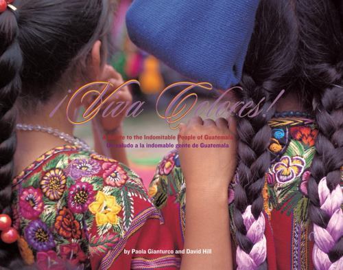 Viva Colores: A Salute to the Indomitable People of Guatemala (hardcover)