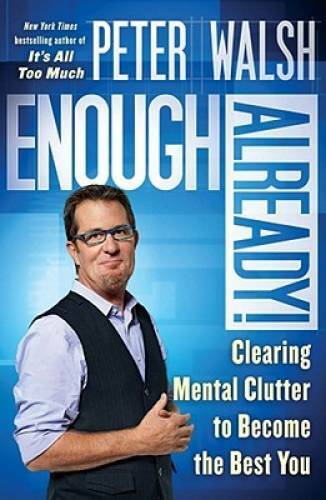 Enough Already!: Clearing Mental Clutter to Become the Best You – GOOD
