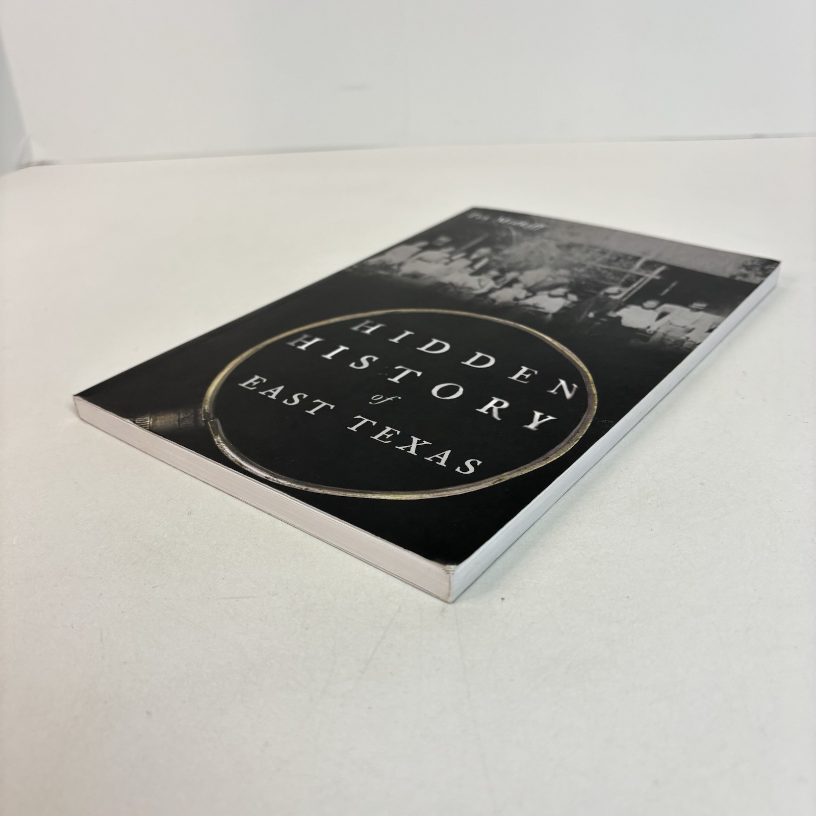 Hidden History of East Texas by Tex Midkiff 2020 1st Ed History Press TPB 1H