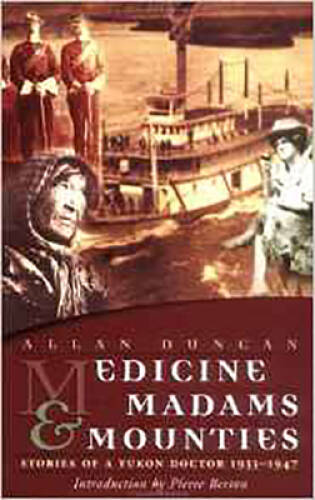Medicine , Madams Mounties: Stories of a Yukon Doctor 1933 – 1947 – GOOD