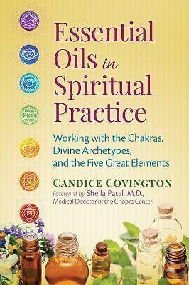 Essential Oils in Spiritual Practice: Working with the Chakras, Divine…