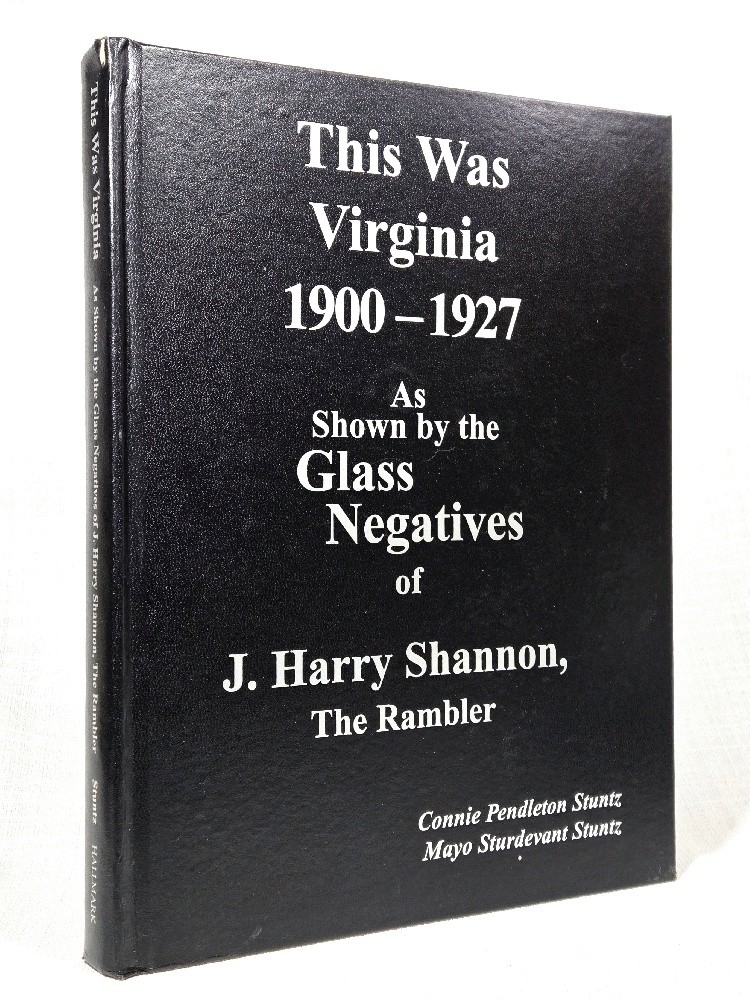 This Was Virginia, 1900-1927 As Shown by the Glass Negatives of J. Harry Shannon