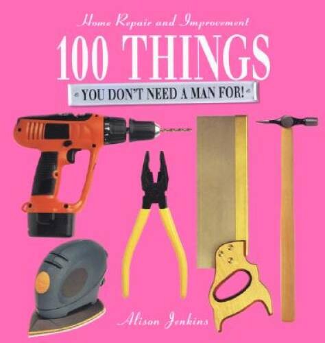 100 Things You Dont Need a Man For – Paperback By Alison Jenkins – GOOD