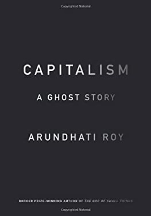 Capitalism : A Ghost Story Paperback Arundhati Roy