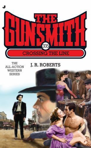 The Gunsmith 335: Crossing the Line; Gunsmit- 0515147079, paperback, J R Roberts