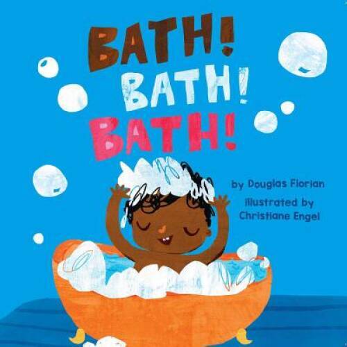 Bath Bath Bath – Board book By Florian, Douglas – VERY GOOD