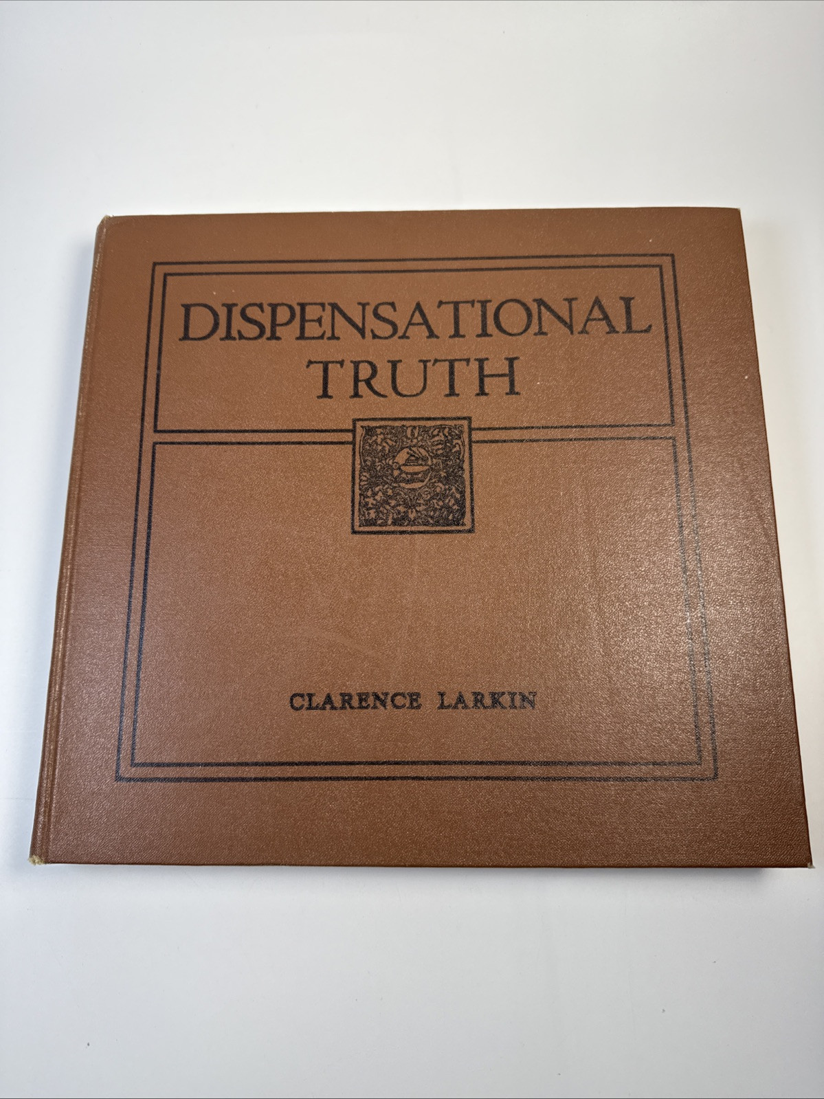Dispensational Truth or God’s Plan and Purpose in the Ages Clarence Larkin 1920