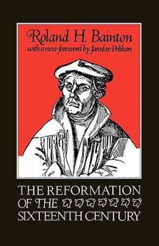 The Reformation of the Sixteenth Century – Paperback By Bainton, Roland – GOOD