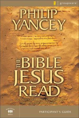The Bible Jesus Read Participant’s Guide – Paperback By Yancey, Philip – GOOD