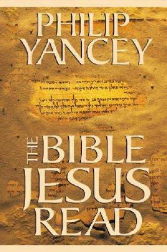The Bible Jesus Read – Hardcover By Yancey, Philip – GOOD