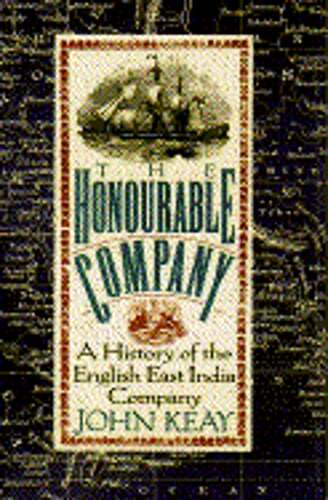 Honourable Company: A History of the English East India Company by John Keay
