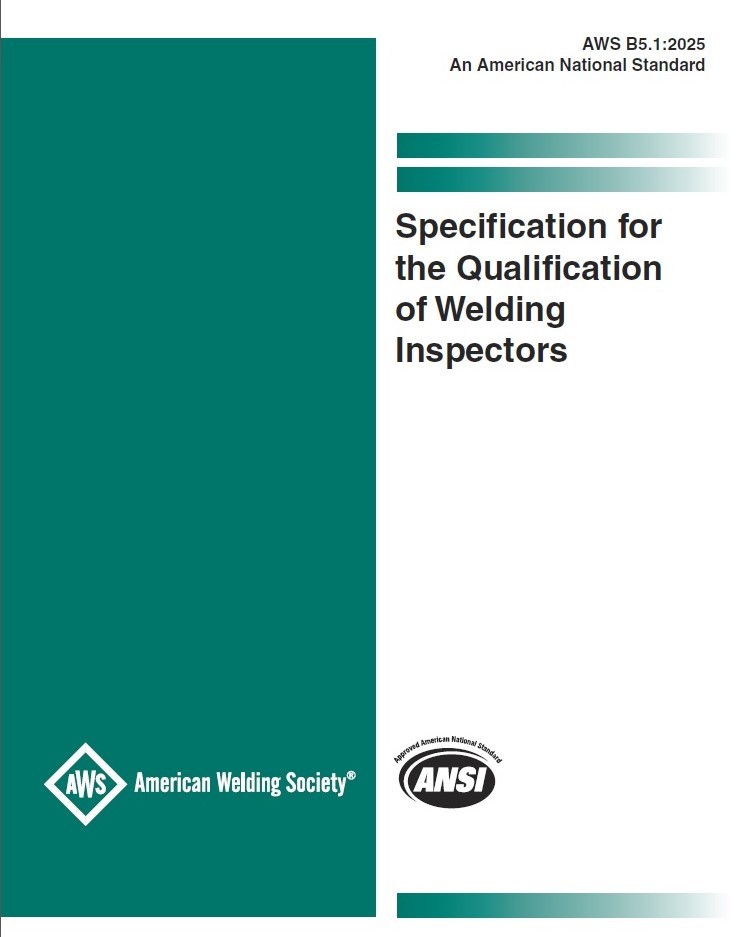 AWS B5.1:2025 – SPECIFICATION FOR THE QUALIFICATION OF WELDING INSPECTORS