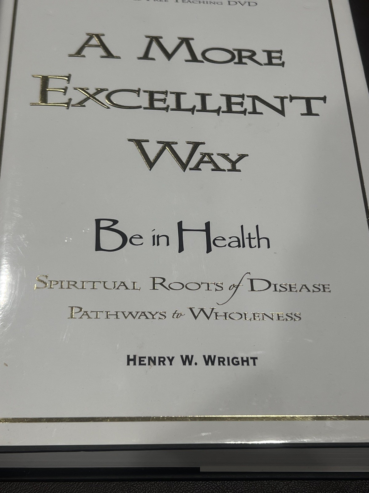 More Excellent Way, Be in Health, Pathways of Wholeness Paperback W/CD