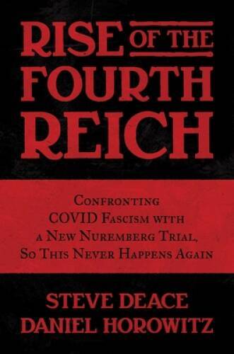 Rise of the Fourth Reich: Confronting COVID Fascism with a New Nurem – VERY GOOD