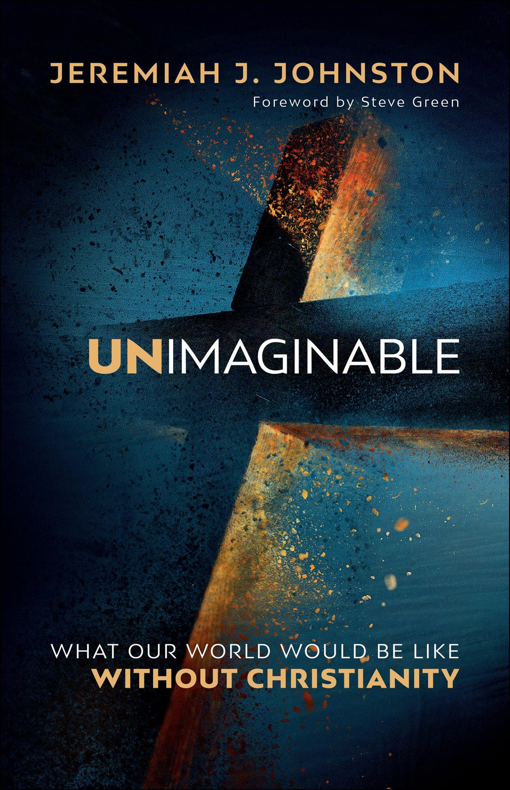 Unimaginable: What Our World Would Be Like Without Christianity by Johnston