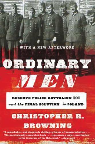 Ordinary Men: Reserve Police Battalion 101 and the Final Soluti – VERY GOOD