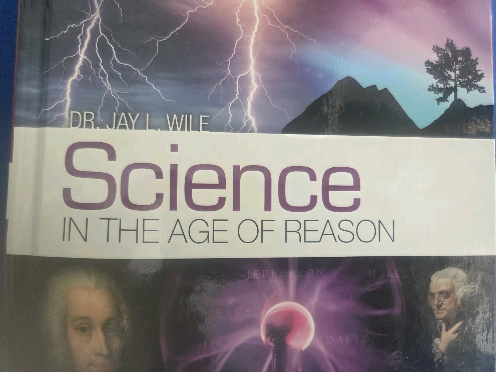 Berean – Science in the Age of Reason – Textbook Dr. Jay Wile EXCELLENT