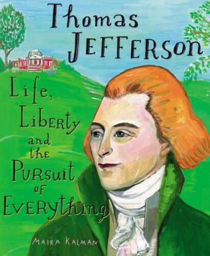 Thomas Jefferson: Life, Liberty and the Pursuit of Everything – Hardcover – GOOD