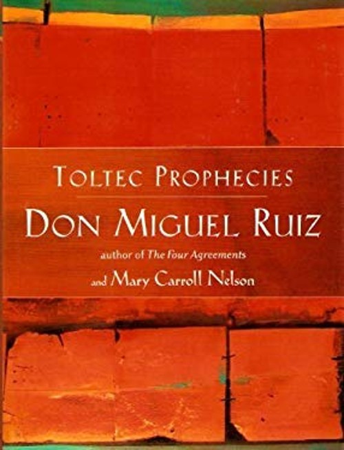 Toltec Prophecies of Don Miguel Ruiz Don Miguel Ruiz