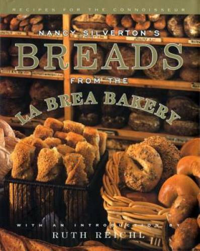 Nancy Silverton’s Breads from the La Brea Bakery: Recipes for the Conn – GOOD