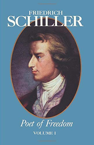 FRIEDRICH SCHILLER POET OF FREEDOM VOLUME I By William F. Wertz **BRAND NEW**
