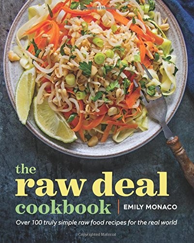 THE RAW DEAL COOKBOOK: OVER 100 TRULY SIMPLE PLANT-BASED By Emily Monaco *Mint*