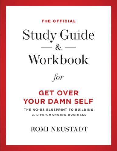 The Official Study Guide & Workbook for Get Over Your Damn Self by