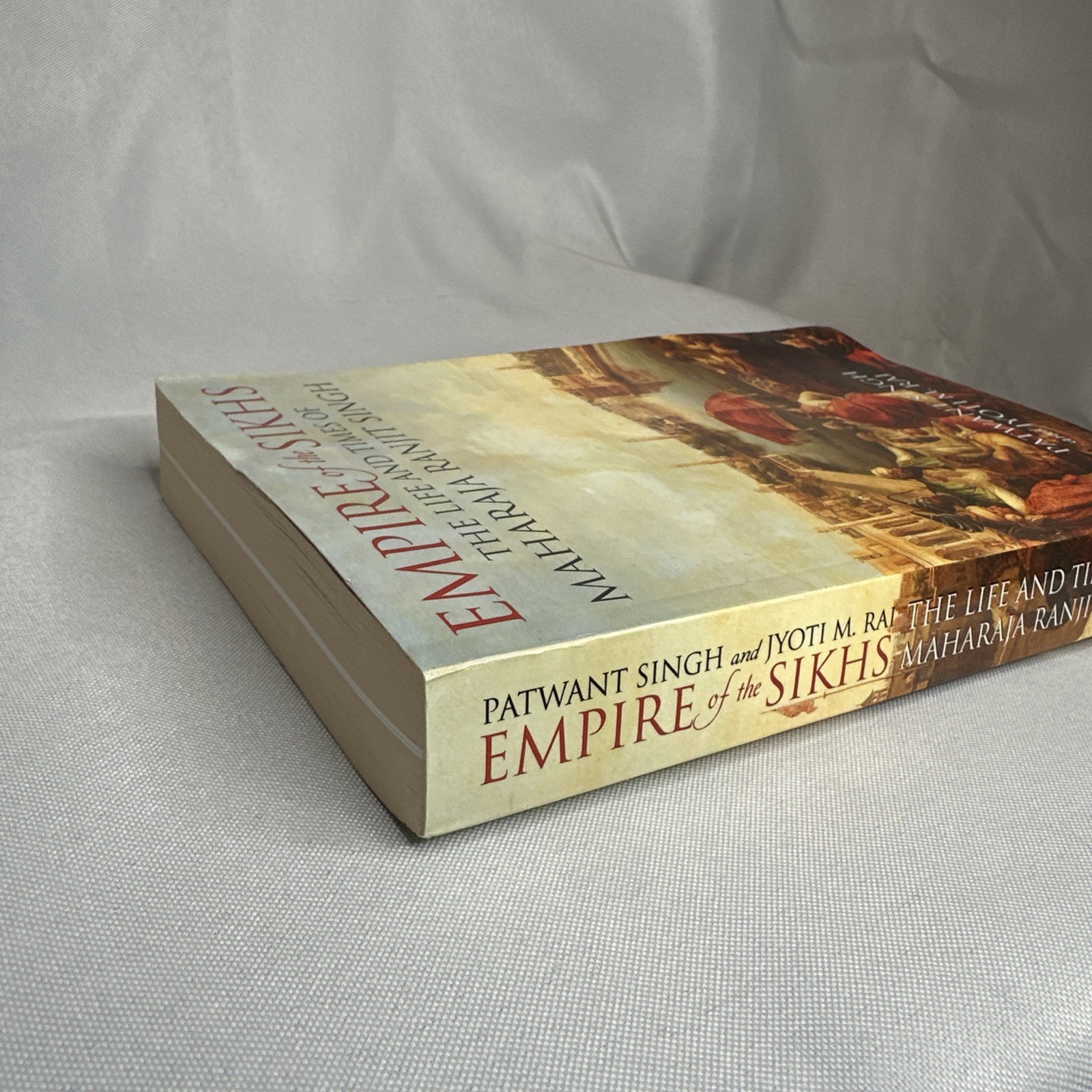 Empire of the Sikhs : The Life and Times of Maharaja Ranjit Singh