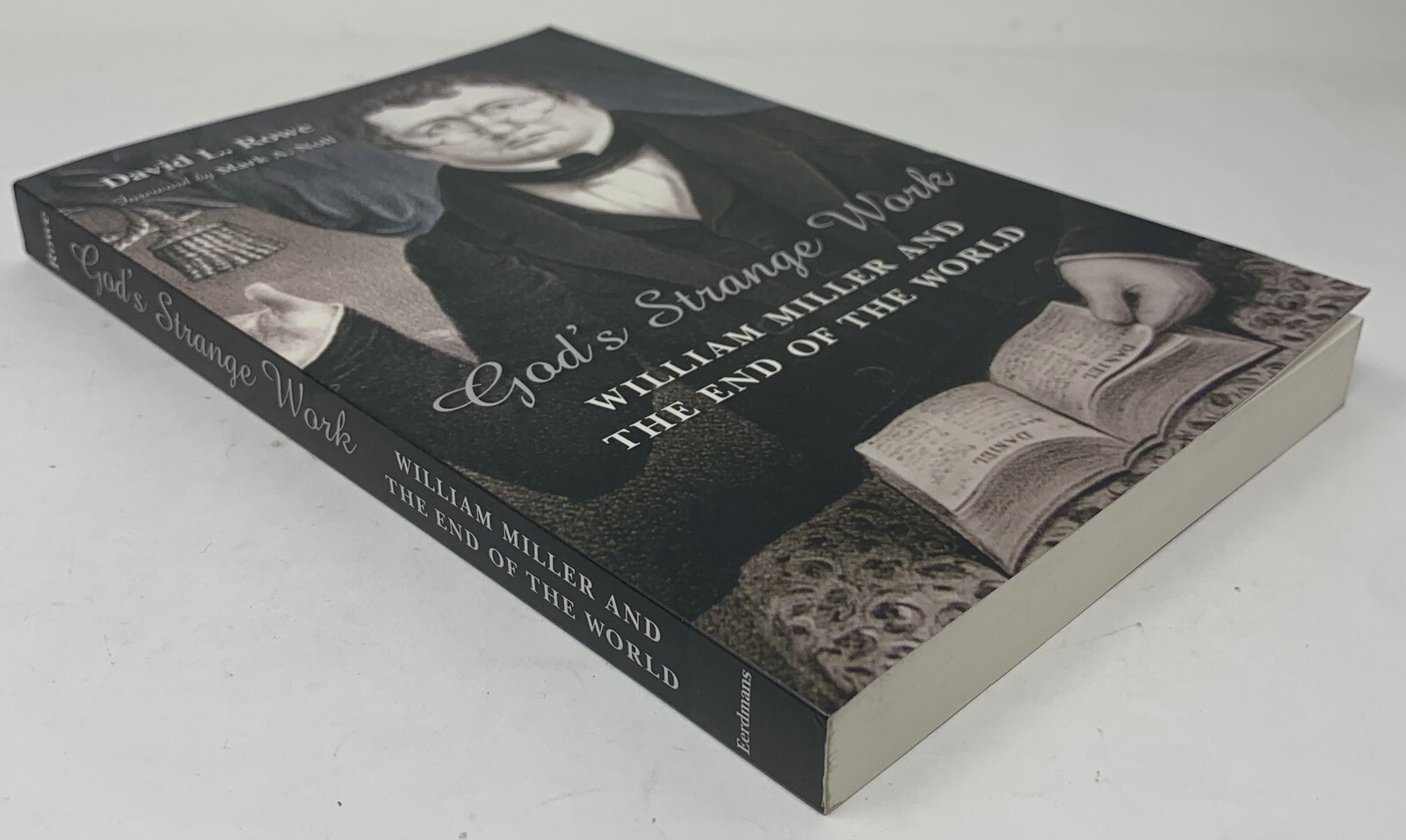 God’s Strange Work : William Miller and the End of the World David L. Rowe Book