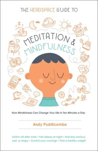 The Headspace Guide to Meditation and Mindfulness: How Mindfulness Can Ch – GOOD