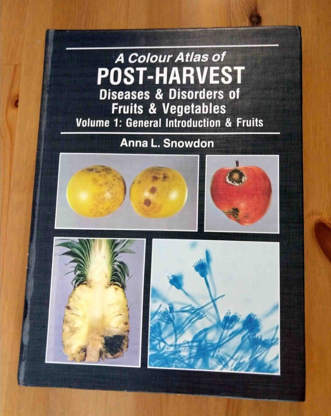 A Colour Atlas of Post Harvest Diseases & Disorders of Fruits & Vegetables Vol 1