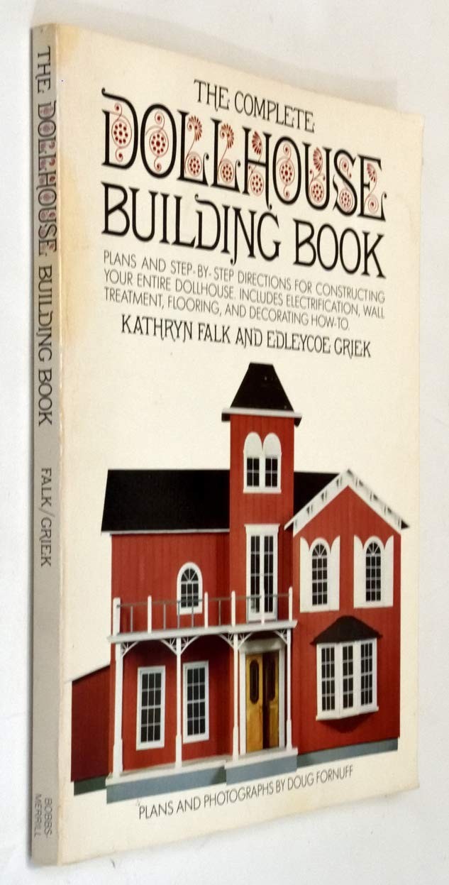 The Complete Dollhouse Building Book: Plans and Step-by-step Directions