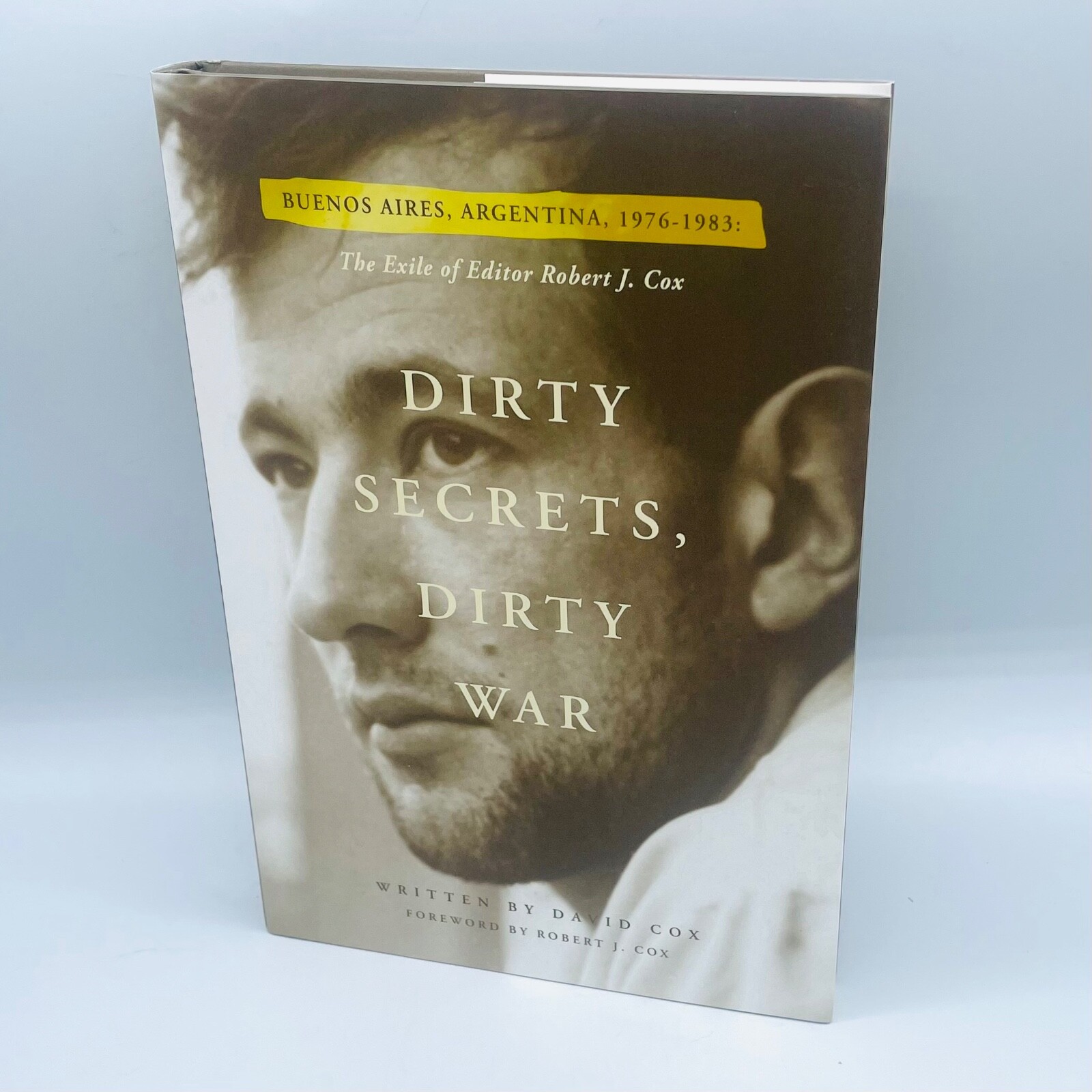 Dirty Secrets, Dirty Wars : Buenos Aires, Argentina, 1976-83: the Exile of…
