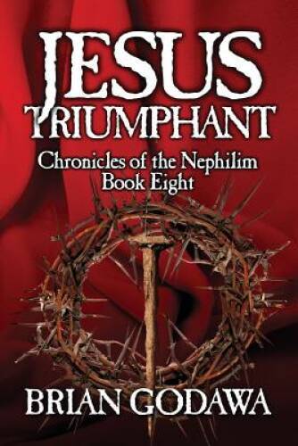 Jesus Triumphant (Chronicles of the Nephilim) (Volume 8) – Paperback – GOOD