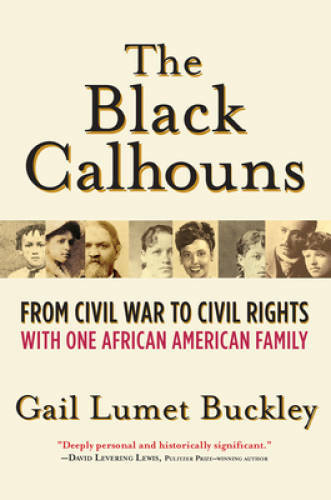 The Black Calhouns: From Civil War to Civil Rights with One African Ameri – GOOD