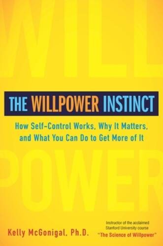 The Willpower Instinct: How Self-Control Works, Why It Matters, and What – GOOD
