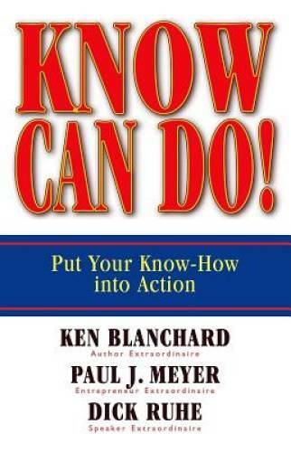 Know Can Do!: Put Your Know-How Into Action – Hardcover By Blanchard, Ken – GOOD
