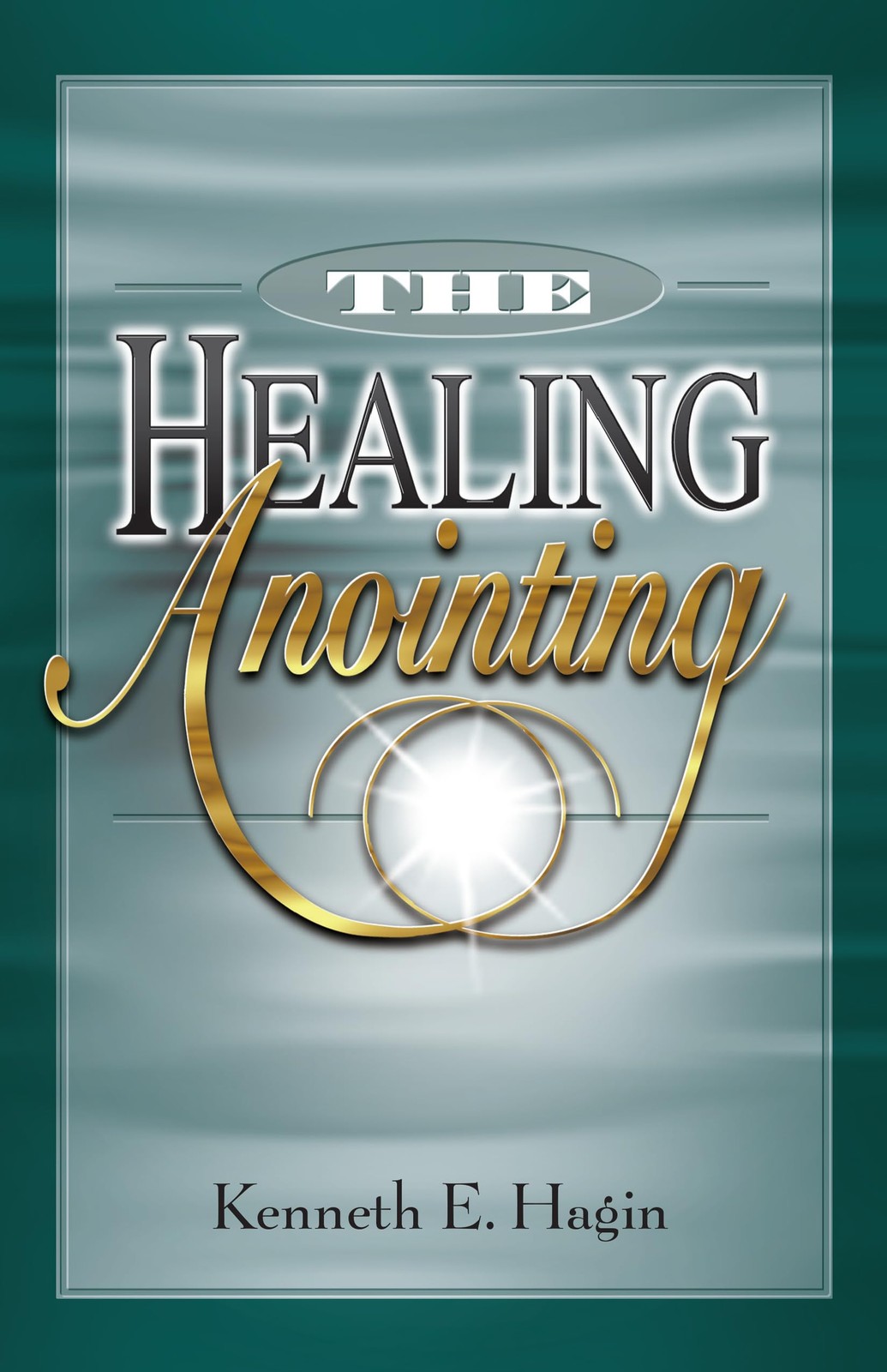 The Healing Anointing – paperback Hagin, Kenneth E