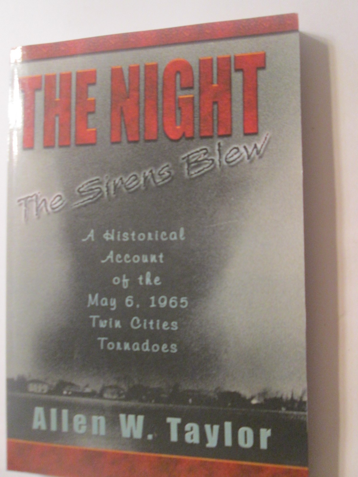 The Night The Sirens Blew Historical Account of the 1965 Twin Cities Tornadoes